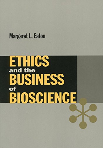 Ethics and the Business of Bioscience (Stanford Business Books)