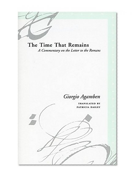 The Time That Remains: A Commentary on the Letter to the Romans (Meridian: Crossing Aesthetics)