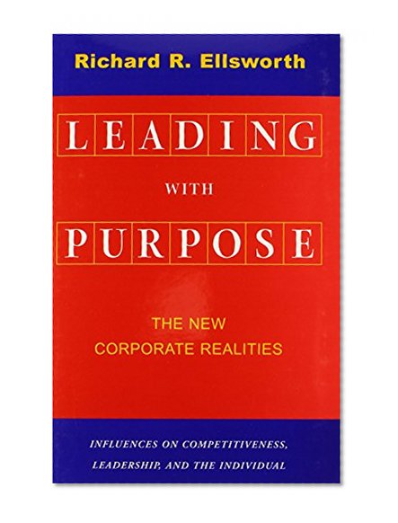 Leading with Purpose: The New Corporate Realities (Stanford Business Books)