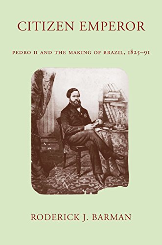 Citizen Emperor: Pedro II and the Making of Brazil, 1825-1891