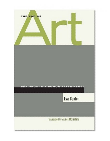 The End of Art: Readings in a Rumor after Hegel
