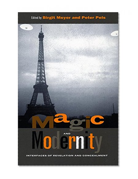 Magic and Modernity: Interfaces of Revelation and Concealment