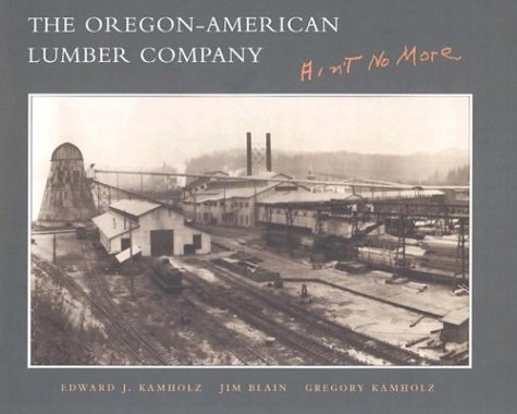 The Oregon-American Lumber Company: Ainâ€™t No More