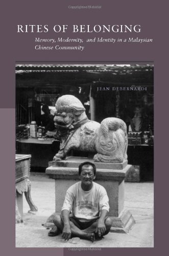 Rites of Belonging: Memory, Modernity, and Identity in a Malaysian Chinese Community