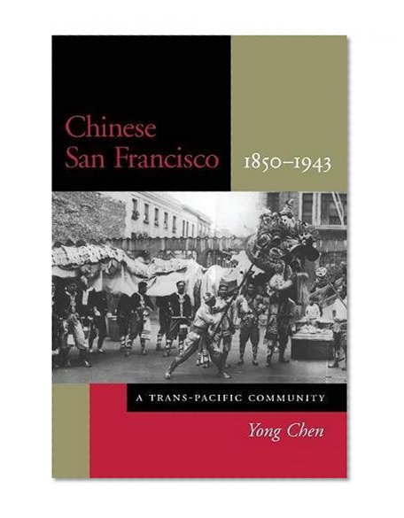 Chinese San Francisco, 1850-1943: A Trans-Pacific Community (Asian America)