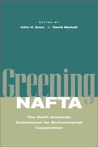 Greening NAFTA: The North American Commission for Environmental Cooperation (Stanford Law & Politics)