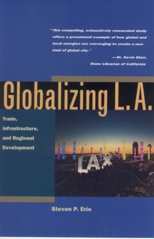 Globalizing L.A.: Trade, Infrastructure, and Regional Development