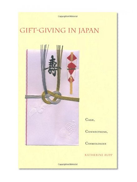 Gift-Giving in Japan: Cash, Connections, Cosmologies