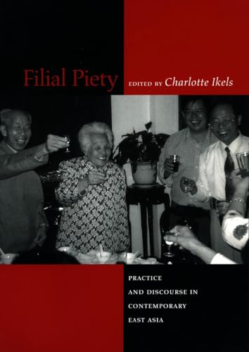 Filial Piety: Practice and Discourse in Contemporary East Asia
