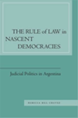 The Rule of Law in Nascent Democracies: Judicial Politics in Argentina