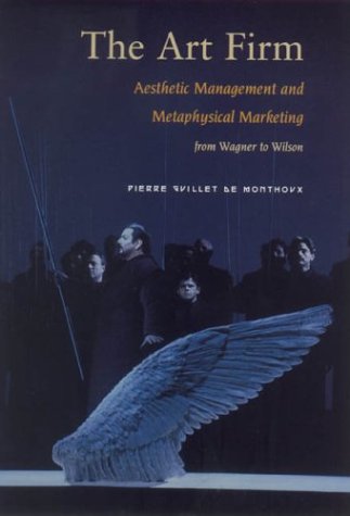 The Art Firm: Aesthetic Management and Metaphysical Marketing (Stanford Business Books)