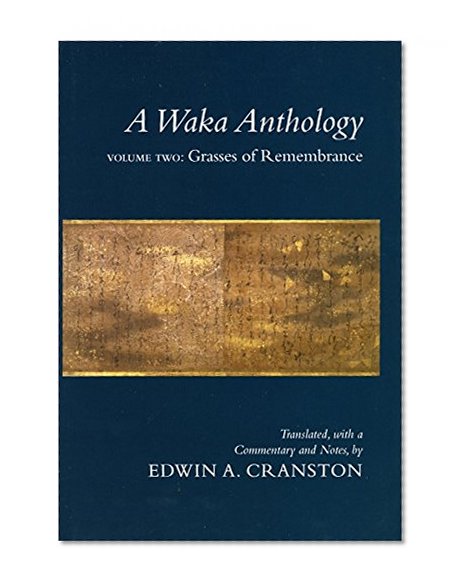 A Waka Anthology - Volume Two: Grasses of Remembrance (Parts A & B) (v. 2)