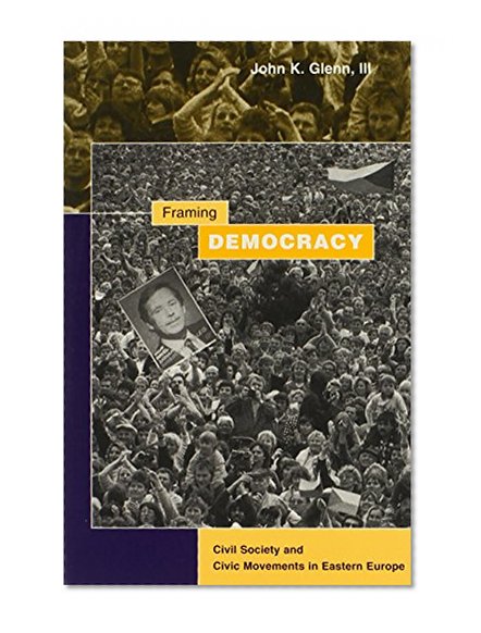 Framing Democracy: Civil Society and Civic Movements in Eastern Europe