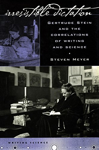 Irresistible Dictation: Gertrude Stein and the Correlations of Writing and Science (Writing Science)