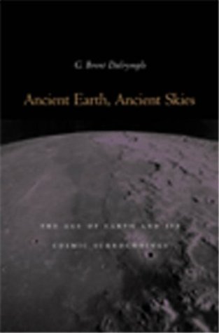 Ancient Earth, Ancient Skies: The Age of Earth and its Cosmic Surroundings