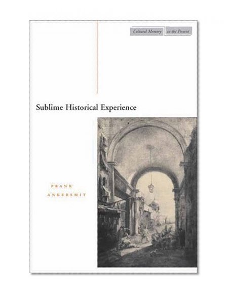 Sublime Historical Experience (Cultural Memory in the Present)
