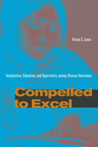 Book Cover Compelled to Excel: Immigration, Education, and Opportunity among Chinese Americans