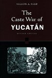 The Caste War of Yucatan [Revised Edition]