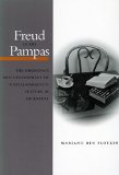 Freud in the Pampas: The Emergence and Development of a Psychoanalytic Culture in Argentina