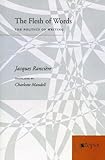 The Flesh of Words: The Politics of Writing