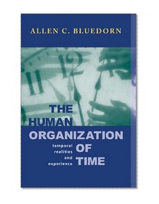 The Human Organization of Time: Temporal Realities and Experience (Stanford Business Books)