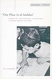 â€˜Our Place in al-Andalusâ€™: Kabbalah, Philosophy, Literature in Arab Jewish Letters (Cultural Memory in the Present)