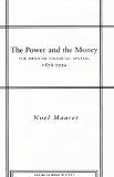 The Power and the Money: The Mexican Financial System, 1876-1932 (Social Science History)