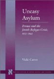 Uneasy Asylum: France and the Jewish Refugee Crisis, 1933-1942