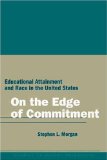 On the Edge of Commitment: Educational Attainment and Race in the United States (Studies in Social Inequality)