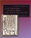 A New Chronology of Venetian Opera and Related Genres, 1660-1760 (The Calendar of Venetian Opera)