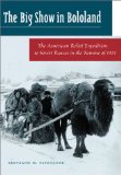 The Big Show in Bololand: The American Relief Expedition to Soviet Russia in the Famine of 1921