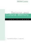 Religion and Cultural Memory: Ten Studies (Cultural Memory in the Present)