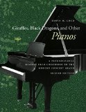 Giraffes, Black Dragons, and Other Pianos: A Technological History from Cristofori to the Modern Concert Grand, Second Edition