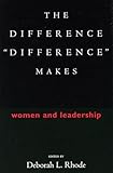 The Difference "Difference" Makes: Women and Leadership