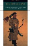 The Manchu Way: The Eight Banners and Ethnic Identity in Late Imperial China