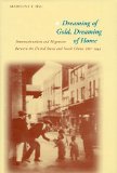 Dreaming of Gold, Dreaming of Home: Transnationalism and Migration Between the United States and South China, 1882-1943 (Asian America)