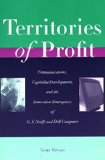 Territories of Profit: Communications, Capitalist Development, and the Innovative Enterprises of G. F. Swift and Dell Computer (Innovation and Technology in the World E)