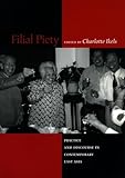 Filial Piety: Practice and Discourse in Contemporary East Asia