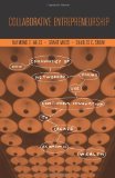 Collaborative Entrepreneurship: How Communities of Networked Firms Use Continuous Innovation to Create Economic Wealth