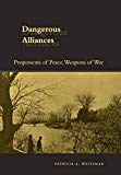 Dangerous Alliances: Proponents of Peace, Weapons of War