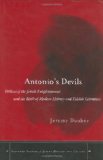 Antonioâ€™s Devils: Writers of the Jewish Enlightenment and the Birth of Modern Hebrew and Yiddish Literature (Stanford Studies in Jewish History and Culture)
