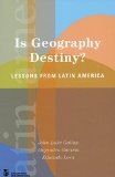 Is Geography Destiny?: Lessons from Latin America (Latin American Development Forum)