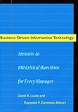 Business Driven Information Technology: Answers to 100 Critical Questions for Every Manager