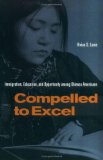 Compelled to Excel: Immigration, Education, and Opportunity among Chinese Americans