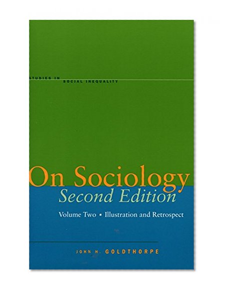 On Sociology Second Edition Volume Two: Illustration and Retrospect (Studies in Social Inequality)