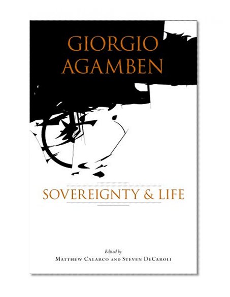 Giorgio Agamben: Sovereignty and Life