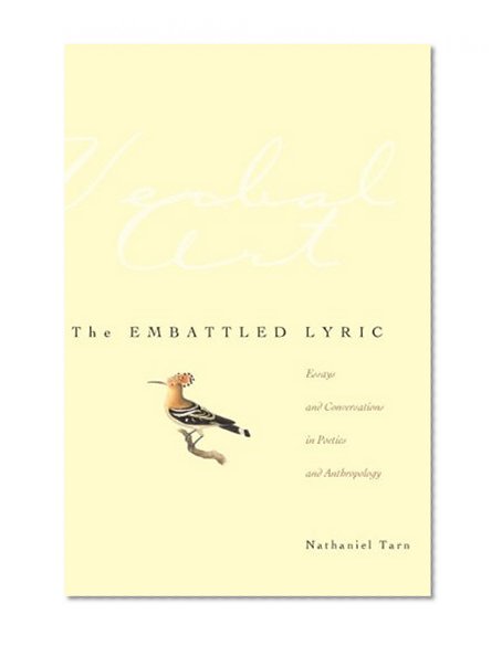 The Embattled Lyric: Essays and Conversations in Poetics and Anthropology (Verbal Art: Studies in Poetics)