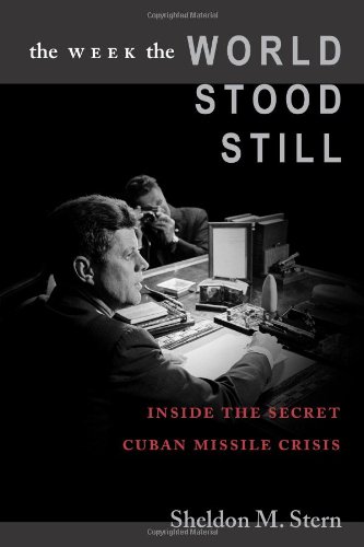The Week the World Stood Still: Inside the Secret Cuban Missile Crisis (Stanford Nuclear Age Series)