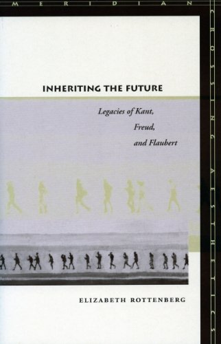 Inheriting the Future: Legacies of Kant, Freud, and Flaubert (Meridian: Crossing Aesthetics)