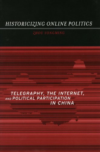Historicizing Online Politics: Telegraphy, the Internet, and Political Participation in China